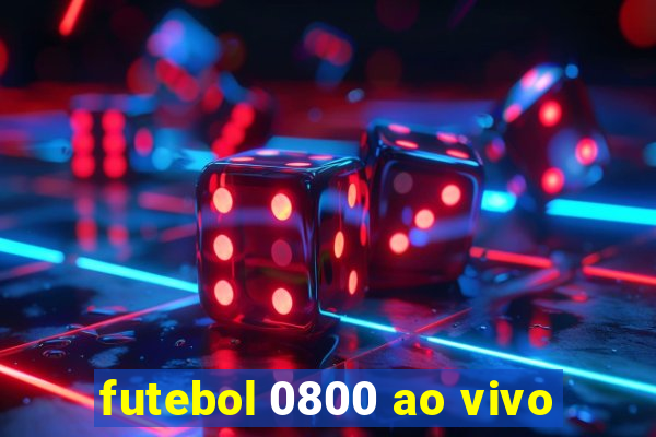 futebol 0800 ao vivo